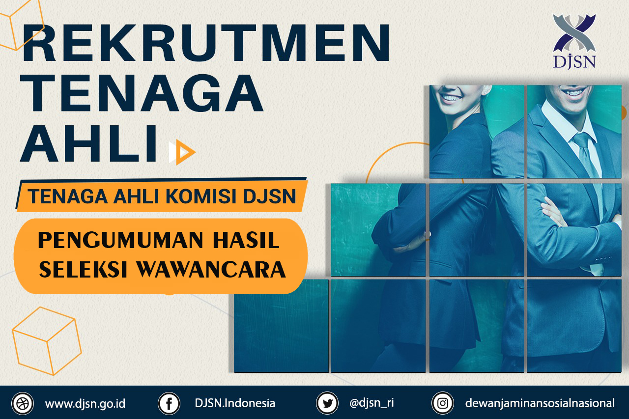 PENGUMUMAN HASIL SELEKSI WAWANCARA PENGISIAN TENAGA AHLI KOMISI DEWAN JAMINAN SOSIAL NASIONAL